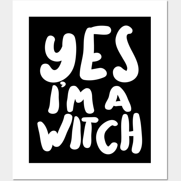 ††††† Yes I'm A Witch ††††† Wall Art by DankFutura